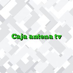 Caja antena tv