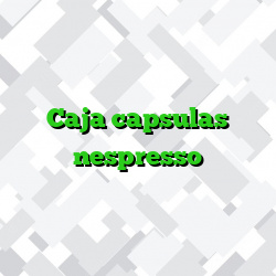 Caja capsulas nespresso