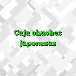 Caja chuches japonesas