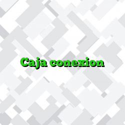Caja conexion