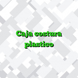Caja costura plastico