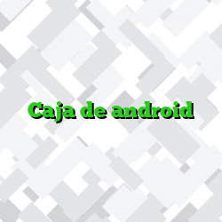 Caja de android