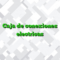 Caja de conexiones electricas