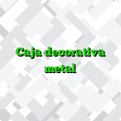 Caja decorativa metal