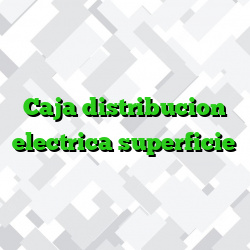 Caja distribucion electrica superficie