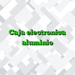 Caja electronica aluminio