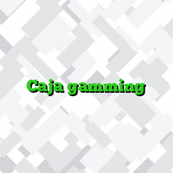 Caja gamming