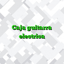 Caja guitarra electrica