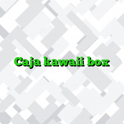 Caja kawaii box