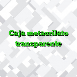 Caja metacrilato transparente
