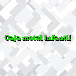 Caja metal infantil