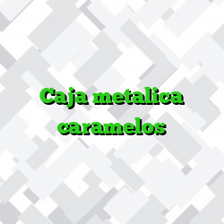 Caja metalica caramelos