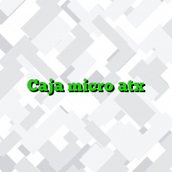 Caja micro atx