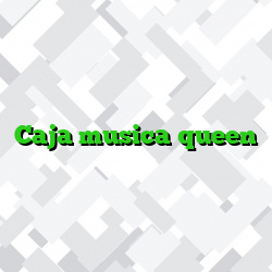 Caja musica queen