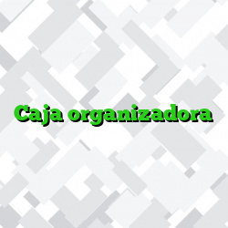 Caja organizadora