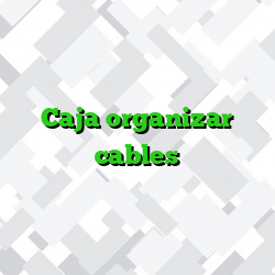 Caja organizar cables