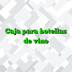 Caja para botellas de vino