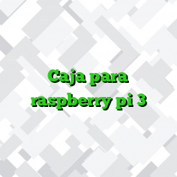 Caja para raspberry pi 3