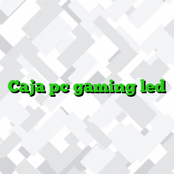 Caja pc gaming led