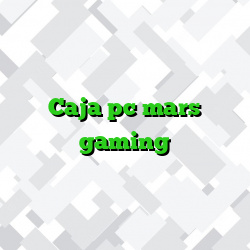 Caja pc mars gaming