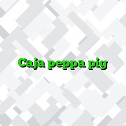 Caja peppa pig