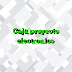 Caja proyecto electronico