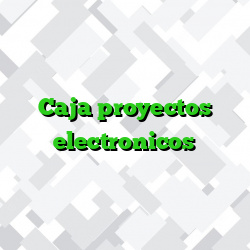 Caja proyectos electronicos