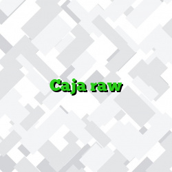 Caja raw