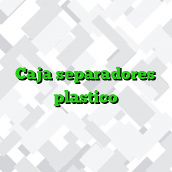 Caja separadores plastico