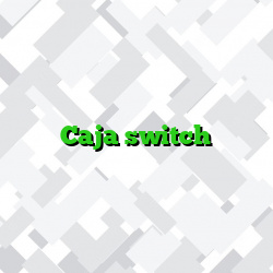 Caja switch