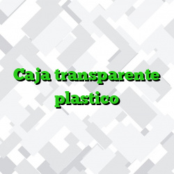 Caja transparente plastico