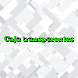 Caja transparentes