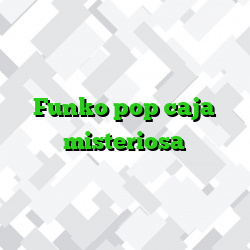 Funko pop caja misteriosa