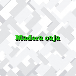 Madera caja