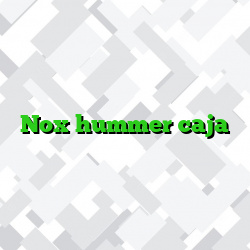 Nox hummer caja